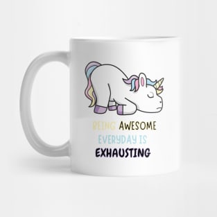 Being Awesome Is Exhausting Exhausted Unicorn Mug